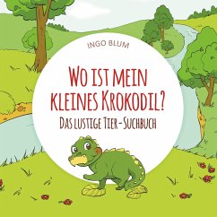 Wo ist mein kleines Krokodil? - Das lustige Tier-Suchbuch - Blum, Ingo