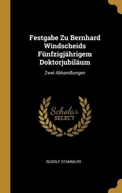 Festgabe Zu Bernhard Windscheids Fünfzigjährigem Doktorjubiläum: Zwei Abhandlungen