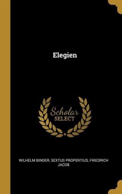 Elegien - Binder, Wilhelm; Propertius, Sextus; Jacob, Friedrich