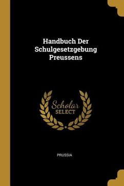 Handbuch Der Schulgesetzgebung Preussens