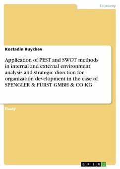 Application of PEST and SWOT methods in internal and external environment analysis and strategic direction for organization development in the case of SPENGLER & FÜRST GMBH & CO KG (eBook, PDF)