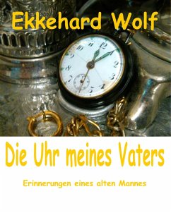 Die Uhr meines Vaters (eBook, ePUB) - Wolf, Ekkehard