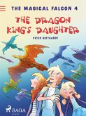 The Magical Falcon 4 - The Dragon King's Daughter (eBook, ePUB)