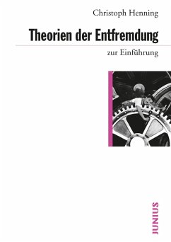 Theorien der Entfremdung zur Einführung (eBook, ePUB) - Henning, Christoph