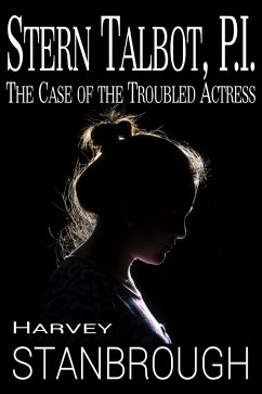 Stern Talbot, PI: The Case of the Troubled Actress (eBook, ePUB) - Stanbrough, Harvey