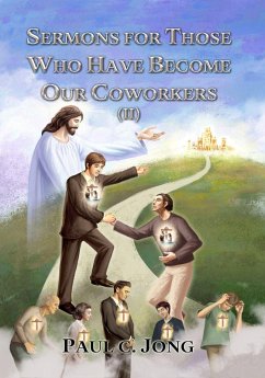 Sermons for Those Who Have Become Our Coworkers (II) (eBook, ePUB) - Jong, Paul C.