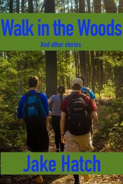 A Walk in the Woods and Other Stories (eBook, ePUB) - Hatch, Jake