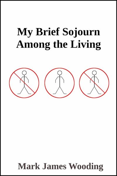 My Brief Sojourn Among the Living (eBook, ePUB) My Brief Sojourn Among the Living (eBook, ePUB)