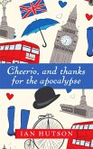 Cheerio, And Thanks For The Apocalypse (eBook, ePUB)