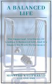 A Balanced Life - The Important Attributes and its Impact on Work Performance (eBook, ePUB) A Balanced Life - The Important Attributes and its Impact on Work Performance (eBook, ePUB)