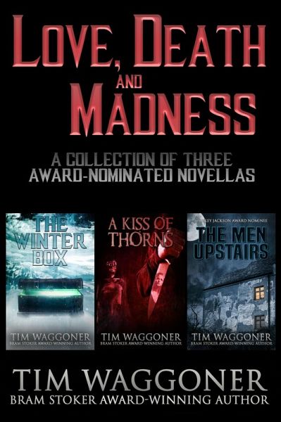 Love, Death, and Madness: A Collection of Three Award-Nominated Novellas (eBook, ePUB) Love, Death, and Madness: A Collection of Three Award-Nominated Novellas (eBook, ePUB)