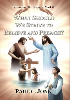Cover Sermons on the Gospel of Mark(I) - What Should We Strive to Believe and Preach? (eBook, ePUB)