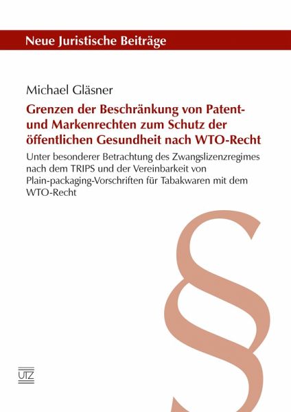Grenzen der Beschränkung von Patent- und Markenrechten zum Schutz der öffentlichen Gesundheit nach WTO-Recht (eBook, PDF)