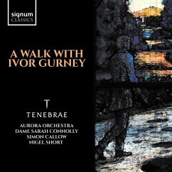 A Walk With Ivor Gurney - Callow/Connolly/Short/Tenebrae/Aurora Orchestra