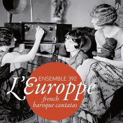 L'Europpe-Französische Kantaten Des Barock - Ensemble 392