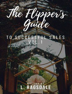 The Flipper's Guide to Successful Sales - Vol. 1 (eBook, ePUB) - Ragsdale, L.