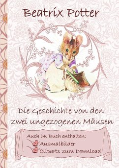 Die Geschichte von den zwei ungezogenen Mäusen (inklusive Ausmalbilder und Cliparts zum Download) (eBook, ePUB) - Potter, Beatrix; Potter, Elizabeth M.