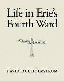 Life in Erie's Fourth Ward (eBook, ePUB) Life in Erie's Fourth Ward (eBook, ePUB)