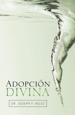 Adopción Divina (eBook, ePUB) - Velez, Joseph F.