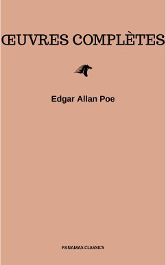 Œuvres Complètes d'Edgar Allan Poe (Traduites par Charles Baudelaire) (Avec Annotations) (eBook, ePUB) - Poe, Edgar Allan