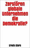 Zerstören globale Unternehmen die Demokratie? (eBook, ePUB)