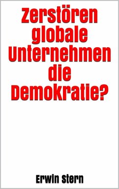 Zerstören globale Unternehmen die Demokratie? (eBook, ePUB) - Stern, Erwin