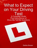 What to Expect on Your Driving Test: A Complete Guide: Plus Extra Bonus of Show Me Tell Me Questions (eBook, ePUB)