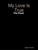My Love Is True: The Poem (eBook, ePUB)