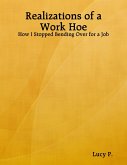 Realizations of a Work Hoe - How I Stopped Bending Over for a Job (eBook, ePUB)
