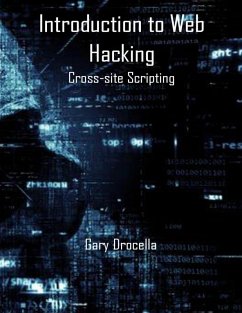 Introduction to Web Hacking: Cross-site Scripting (eBook, ePUB) - Drocella, Gary
