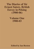 The Diaries of Sir Ernest Satow, British Envoy in Peking (1900-06) - Volume One (eBook, ePUB)