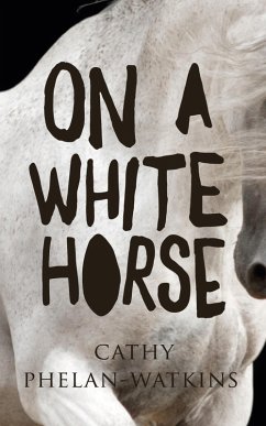 On A White Horse (eBook, ePUB) - Phelan Watkins, Cathy