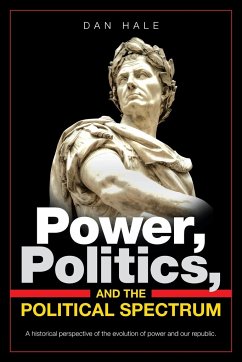 Power, Politics, and the Political Spectrum - Hale, Dan