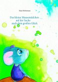 Das kleine Mausemädchen auf der Suche nach dem großen Glück
