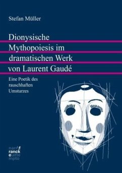 Dionysische Mythopoiesis im dramatischen Werk von Laurent Gaudé - Müller, Stefan