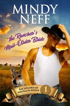 The Rancher's Mail-Order Bride (Bachelors of Shotgun Ridge, #1) (eBook, ePUB) - Neff, Mindy