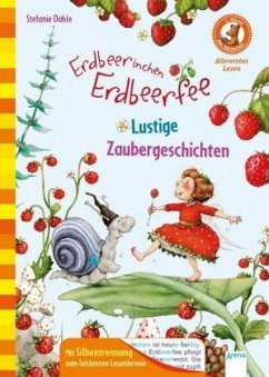 Erdbeerinchen Erdbeerfee. Lustige Zaubergeschichten - Dahle, Stefanie