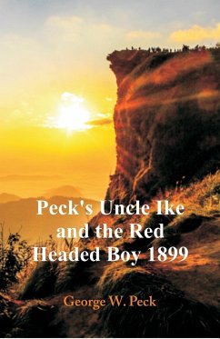 Peck's Uncle Ike and The Red Headed Boy 1899 - Peck, George W.