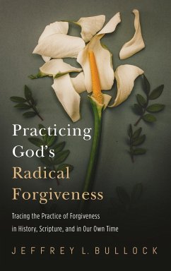Practicing God's Radical Forgiveness - Bullock, Jeffrey