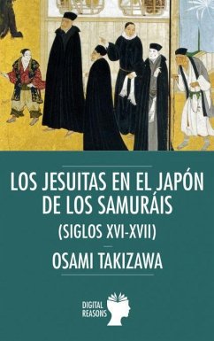 Los jesuitas en el Japón de los samuráis, siglos XVI-XVII - Takizawa, Osami