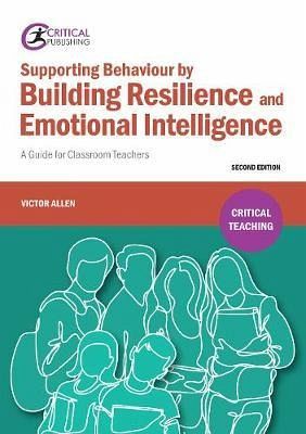 Supporting Behaviour by Building Resilience and Emotional Intelligence Supporting Behaviour by Building Resilience and Emotional Intelligence