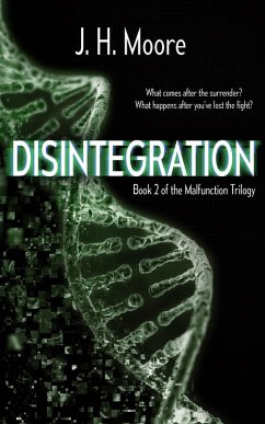 Disintegration (Malfunction Trilogy, #2) (eBook, ePUB) - Moore, J. H.
