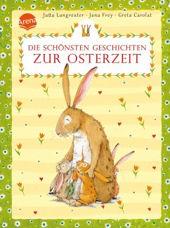 Die schönsten Geschichten zur Osterzeit - Langreuter, Jutta;Frey, Jana;Carolat, Greta