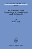 Der formalisierte Schutz des allgemeinen Persönlichkeitsrechts durch das Strafrecht