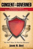 Consent of the Governed: The People's Guide to Holding Government Accountable Volume 1