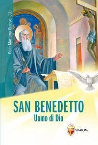 San Benedetto. Uomo di Dio - Grosso, Mariano San Benedetto. Uomo di Dio - Grosso, Mariano