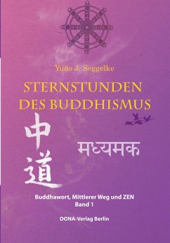 Sternstunden des Buddhismus Band 1 - Seggelke, Yudo J.