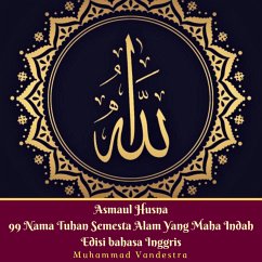 Asmaul Husna 99 Nama Tuhan Semesta Alam Yang Maha Indah Edisi Bahasa Inggris (eBook, PDF) - Vandestra, Muhammad