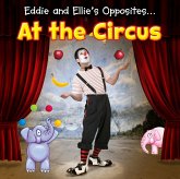 Eddie and Ellie's Opposites at the Circus (eBook, PDF) Eddie and Ellie's Opposites at the Circus (eBook, PDF)