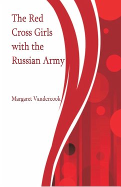 The Red Cross Girls with the Russian Army - Vandercook, Margaret